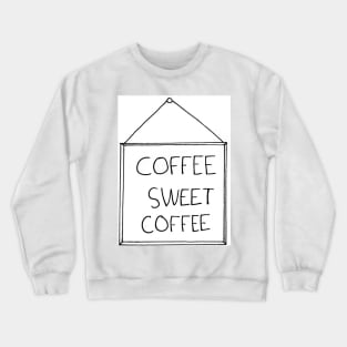 Coffee Sweet Coffee Crewneck Sweatshirt